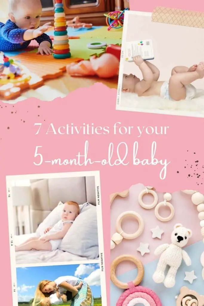 A pin image with text 7 Activities for your 5-month-old baby and images of a baby reaching for toys, baby reading a book, baby in a sitting position, a mom dancing with her baby and a selection of wooden and textile toys.