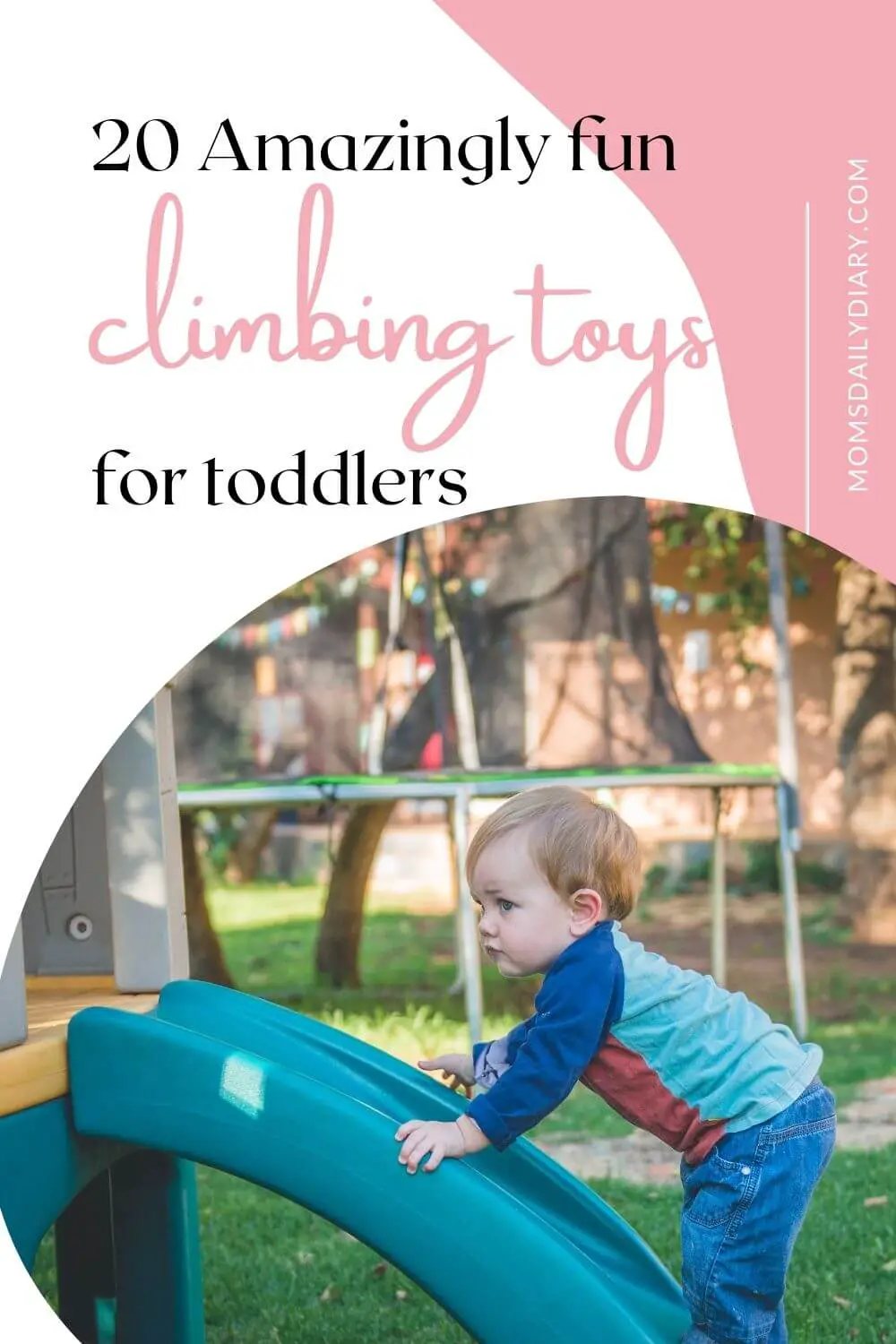 Pinterest pin with an image of a toddler on a climbing toy and text "20 Amazingly fun climbing toys for toddlers".