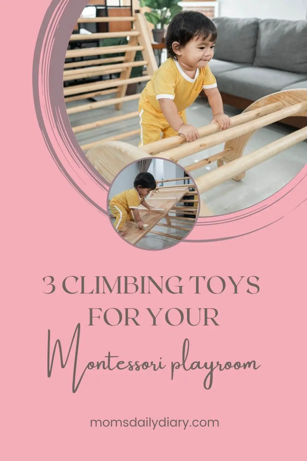Pinterest pin with images of toddler playing on Montessori climbing toys and text "3 Climbing toys for your Montessori playroom"