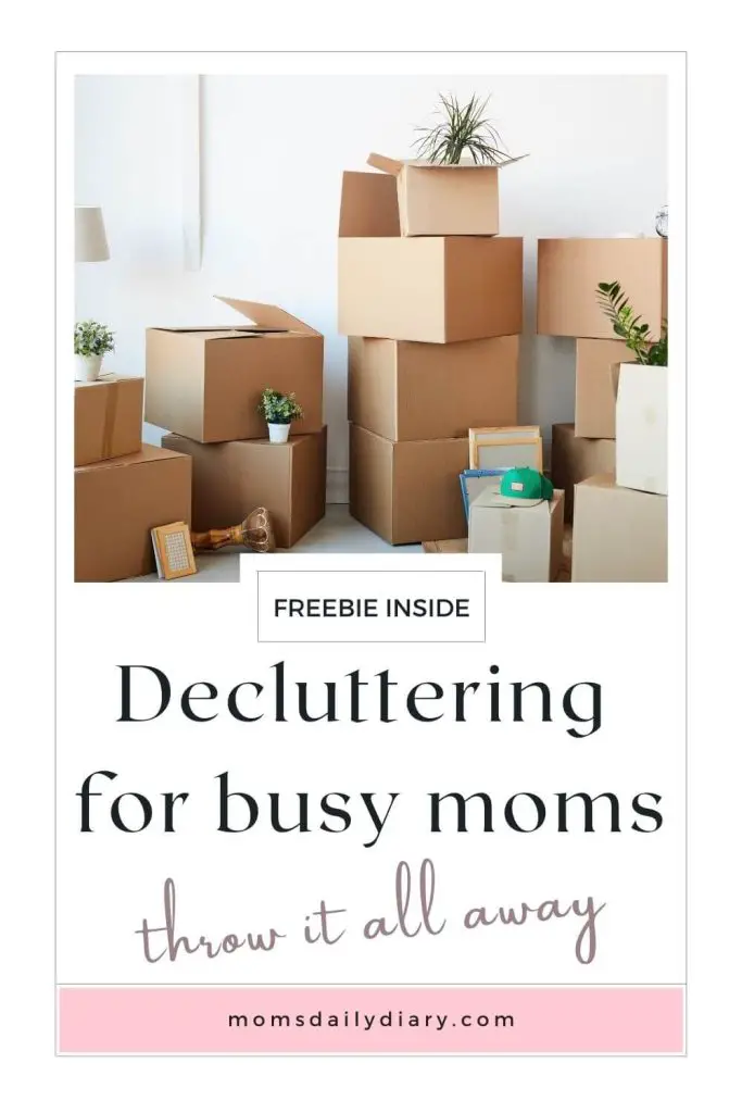Pinterest pin with text: "Decluttering for busy moms. Throw it all away. momsdailydiary.com" and image of piles with boxes