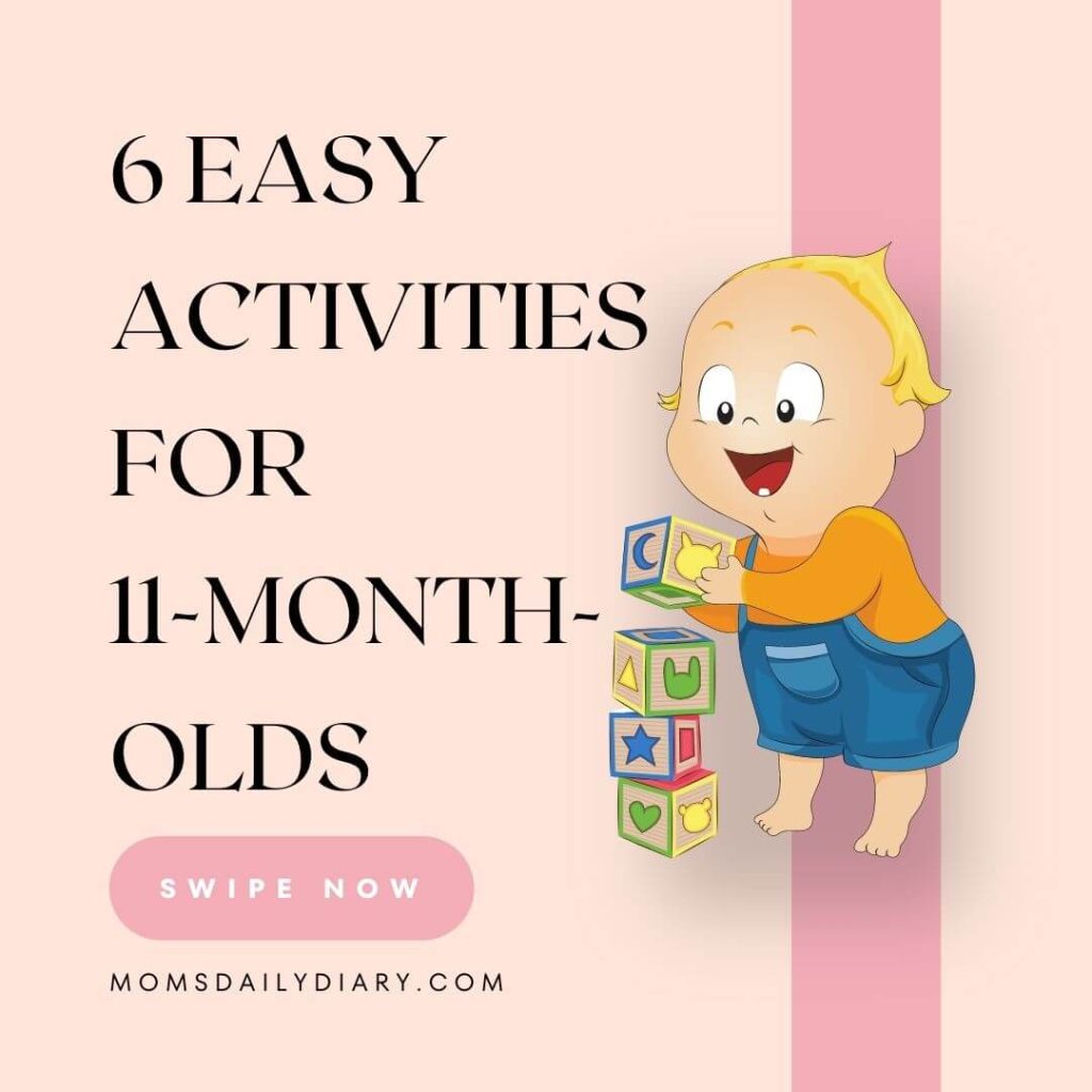 Instagram image with text: "6 Easy Activities for 11-month-olds. momsdailydiary.com"